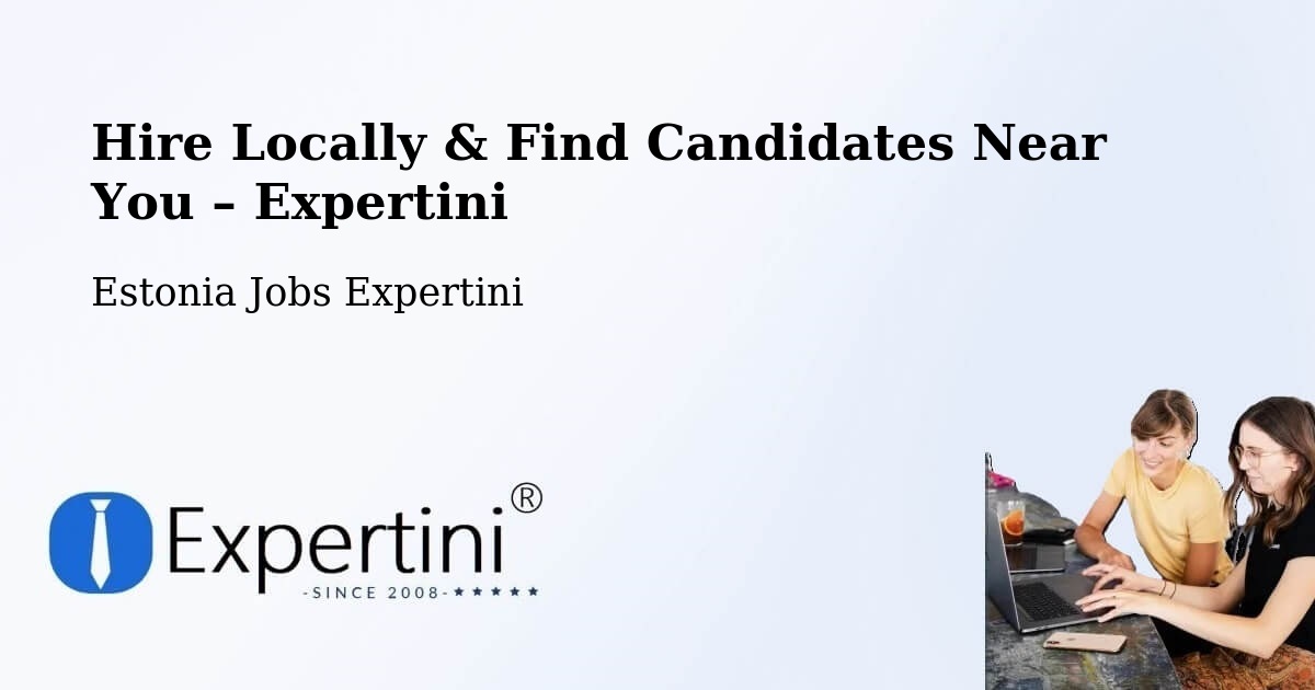 Hire Locally in Antsla – Find Qualified Candidates Near You - Antsla, Estonia Jobs Expertini