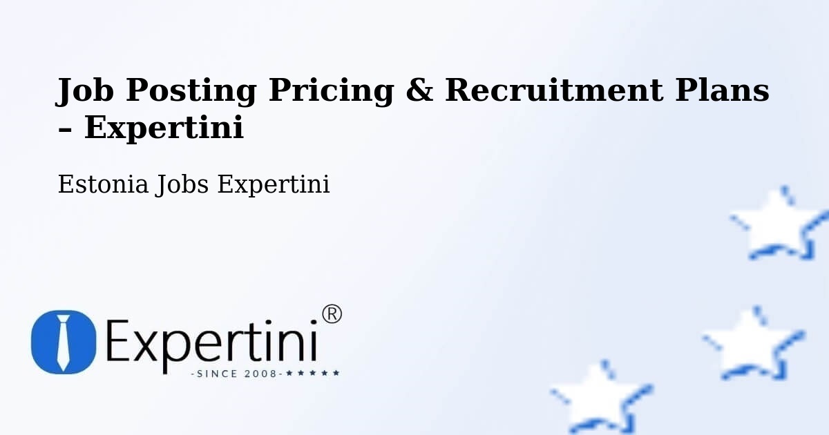 Job Posting Pricing & Recruitment Plans – Antsla - Antsla, Estonia Jobs Expertini